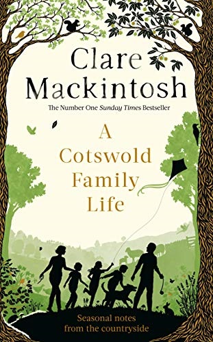 Book cover, A Cotswold Family Life by Clare Mackintosh.
