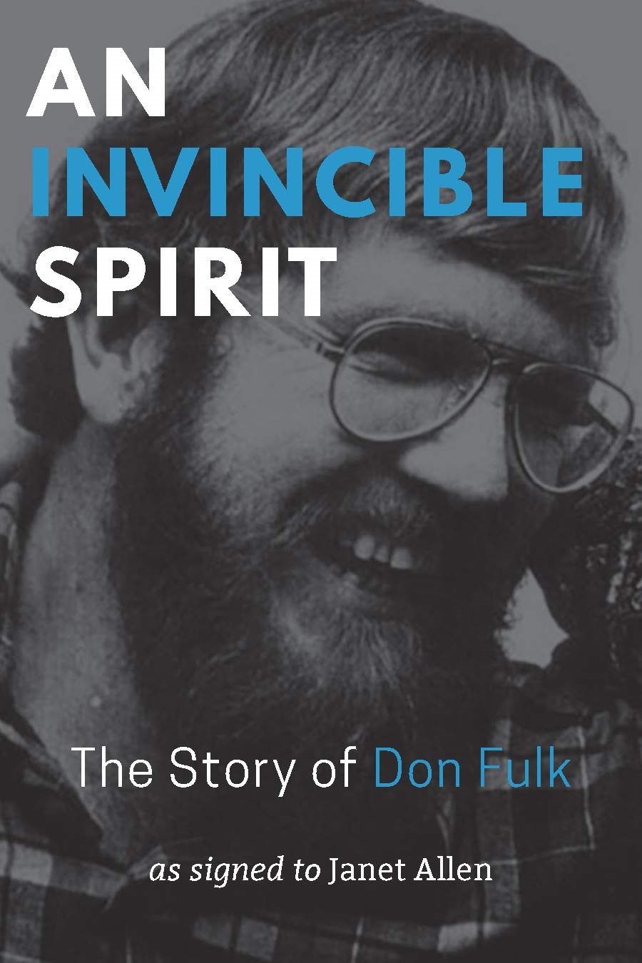 Book cover black and white image of Don Fulk. An Invincible Spirit as signed to Janet Allen.