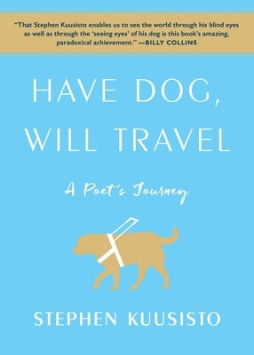 Blue book cover with golden dog. Have Dog, Will Travel by Stephen Kuusisto.