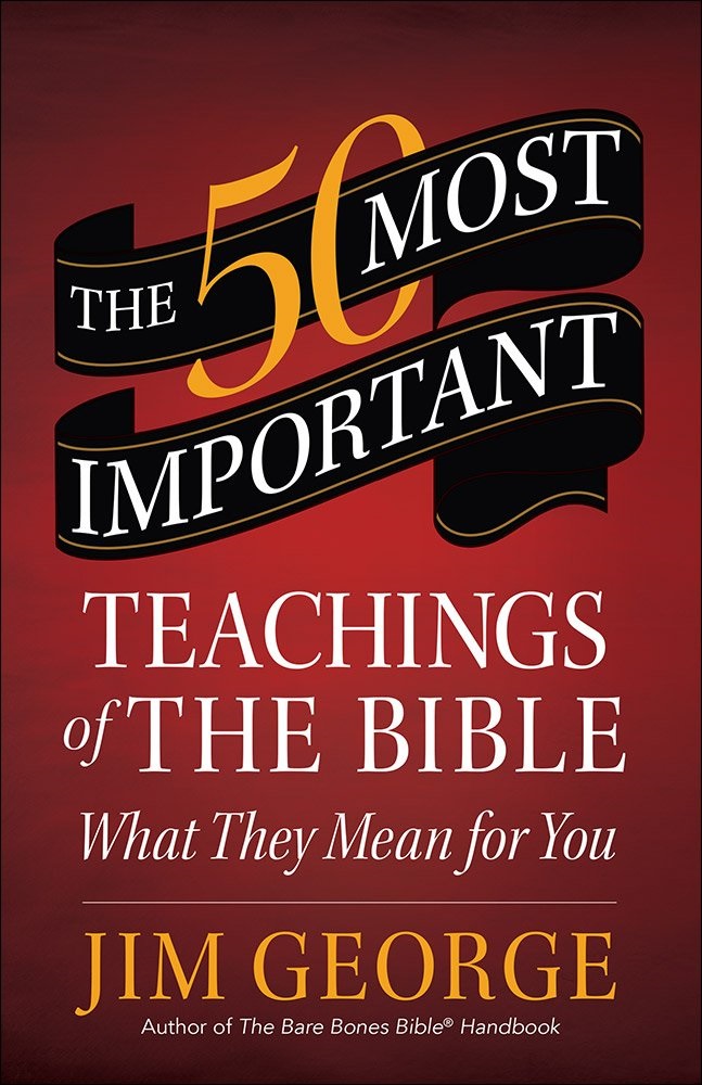 Book Cover, The 50 Most Important Teachings of The Bible by Jim George. 
